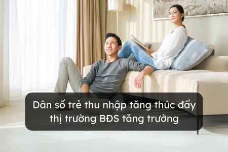 Dân số trẻ thu nhập tăng thúc đẩy thị trường BĐS tăng trưởng