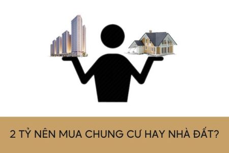 2 tỷ nên mua chung cư hay nhà đất