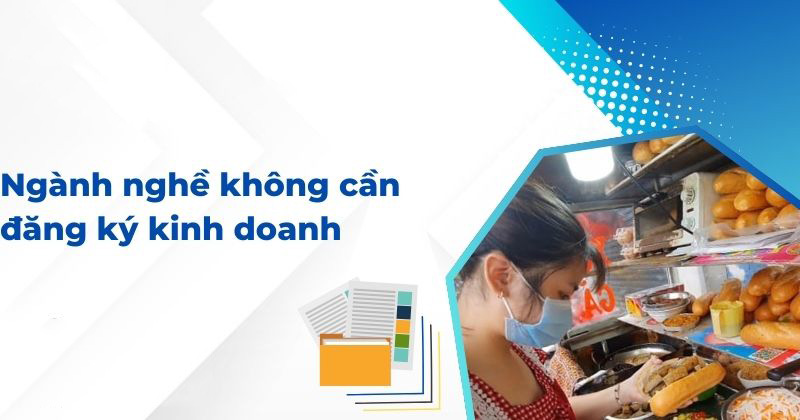 Các ngành nghề không cần đăng ký kinh doanh