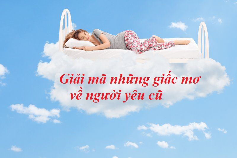 Giải mã giấc mơ nhà mới của người yêu cũ