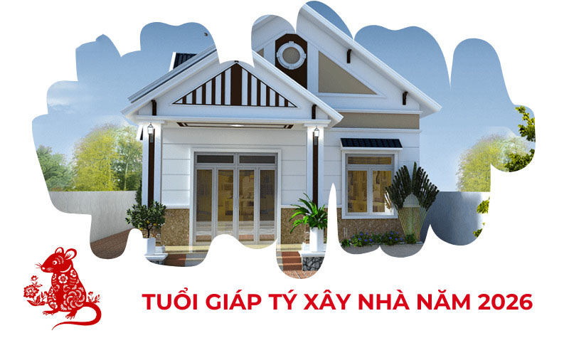 Tuổi Giáp Tý xây nhà năm 2026