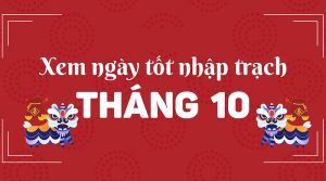 ngày tốt nhập trạch tháng 10 năm 2025