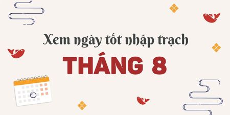 ngày tốt nhập trạch tháng 8-2025