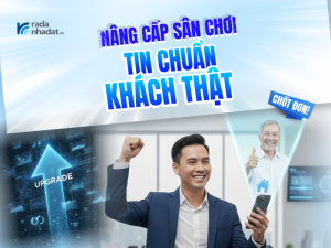 Nâng cấp sân chơi dành cho môi giới bất động sản: TIN CHUẨN, KHÁCH THẬT!
