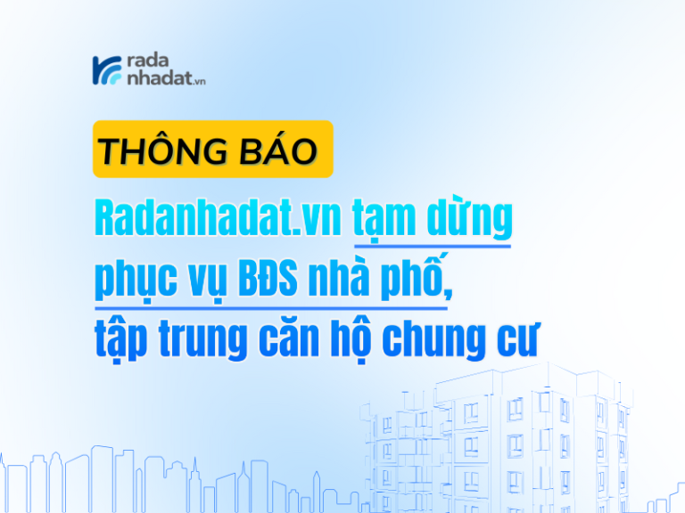 Radanhadat.vn tạm dừng phục vụ BĐS nhà phố, tập trung BĐS chung cư