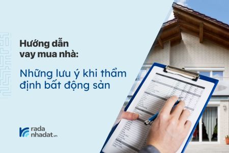 Những lưu ý khi thẩm định BĐS